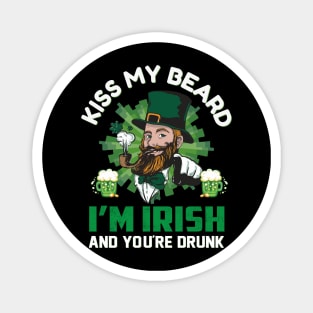 Kiss My Beard I'm Irish And You're Drunk Magnet